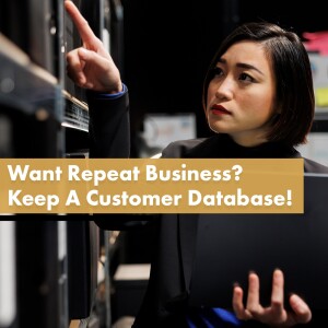 Want Repeat Business? Keep A Customer Database!