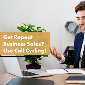 Maximizing Repeat Business Sales: The Power of Regular Call Cycle