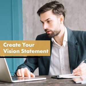Creating a Vision Statement: Your Business’s Guiding Star