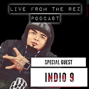 Episode 12: Native Rapper INDIO_9 AKA B. Megante