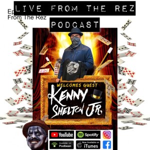 Episode 26: Magician Kenny Shelton Jr. Live From The Rez