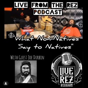 Episode 10: Joseph Durbin ”Things Non Natives Say to Natives”