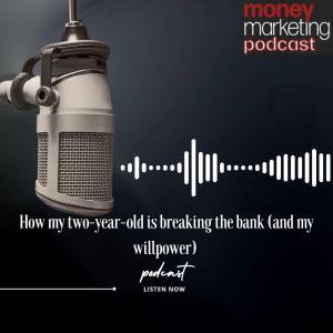 Weekend Essay: How my two-year-old is breaking the bank (and my willpower)