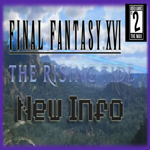 Video Games 2 the MAX: FF 16 Rising Tide New Details, Larian Moving Away From Baldur’s Gate Franchise # 390