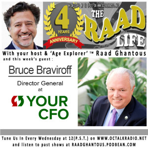 THE RAAD LIFE with guest Bruce Braviroff, Director General at Your CFO! 