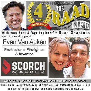 THE RAAD LIFE with guest Evan Van Auken Fireman & Inventor of Scorch Marker! (ScorchMarker.com)