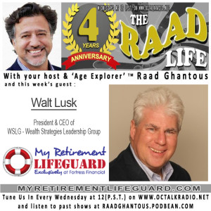 THE RAAD LIFE with guest Walt Lusk, President & CEO at WSLG - Wealth Strategies Leadership Group !