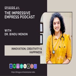 Ep. 27 Innovation, Creativity and Happiness with Prof. Dr. Bindu Menon