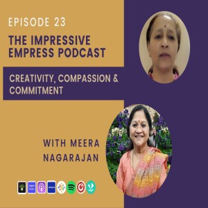 Ep. 23 - Creativity, Compassion & Commitment with Meera Nagarajan