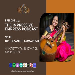 Ep. 25 Creativity, Innovation & Perfection with Dr. Jayanthi Kumaresh