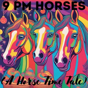 9 PM HORSES - All About Cody’s Balls