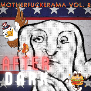 Podzilla After Dark - MOTHERFUCKERAMA Vol. 2