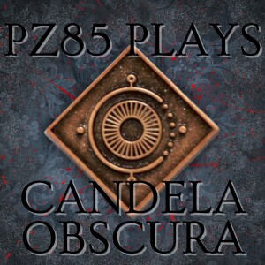 PZ85 Plays Candela Obscura - Episode II ”Illusionary Dance”