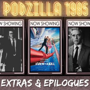 Extras & Epilogues - A View to a Kill