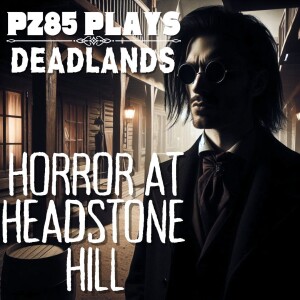 PZ85 Plays - Horror at Headstone Hill - Episode Two