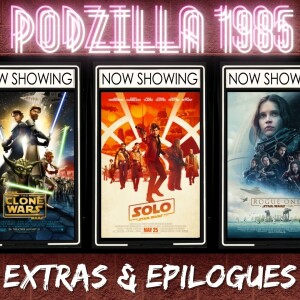 Extras & Epilogues Star Wars Month - The Clone Wars, Solo, and Rogue One