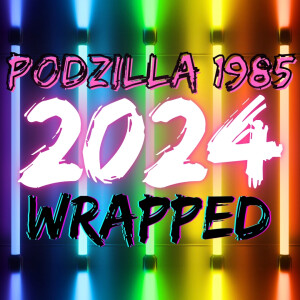 Podzilla After Dark - 2024 Wrapped