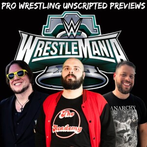 Pro Wrestling Unscripted - WRESTLEMANIA XL Preview
