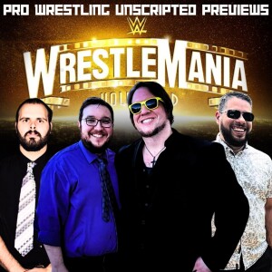 Pro Wrestling Unscripted - Wrestlemania 39 Preview!