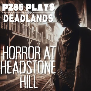 PZ85 Plays - Horror at Headstone Hill - Episode One