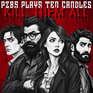 PZ85 Plays Ten Candles - "KILL THEM ALL"