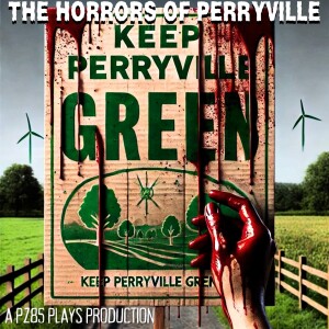 The HORRORS of Perryville - "Keep Perryville Green" (Episode One)