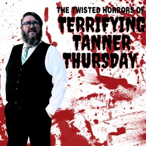 Terrifying Tanner Thursday - Childhood Nightmares