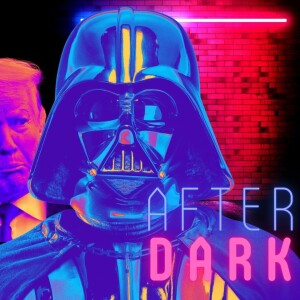 Podzilla After Dark - Our Favorite Star Wars Villains!.....and maybe something about Trump