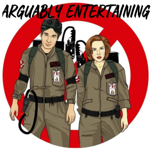 Arguably Entertaining - X Files vs. Ghostbusters
