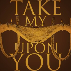 Take My Yoke Upon You