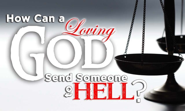 WOULD A LOVING GOD SEND ANYONE TO HELL?: The Clash of Kingdoms, pt. 3