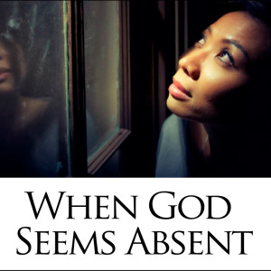 When God Seems Absent