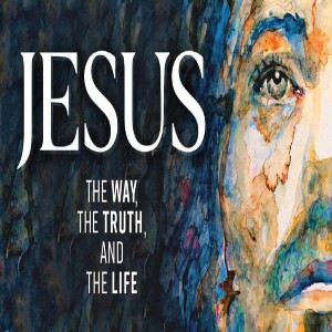 THE WAY, THE TRUTH, and THE LIFE: Abounding Fruitfulness, pt. 3