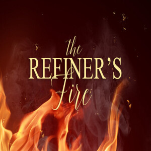 REFINER’S FIRE: Times of Refreshing, pt. 6