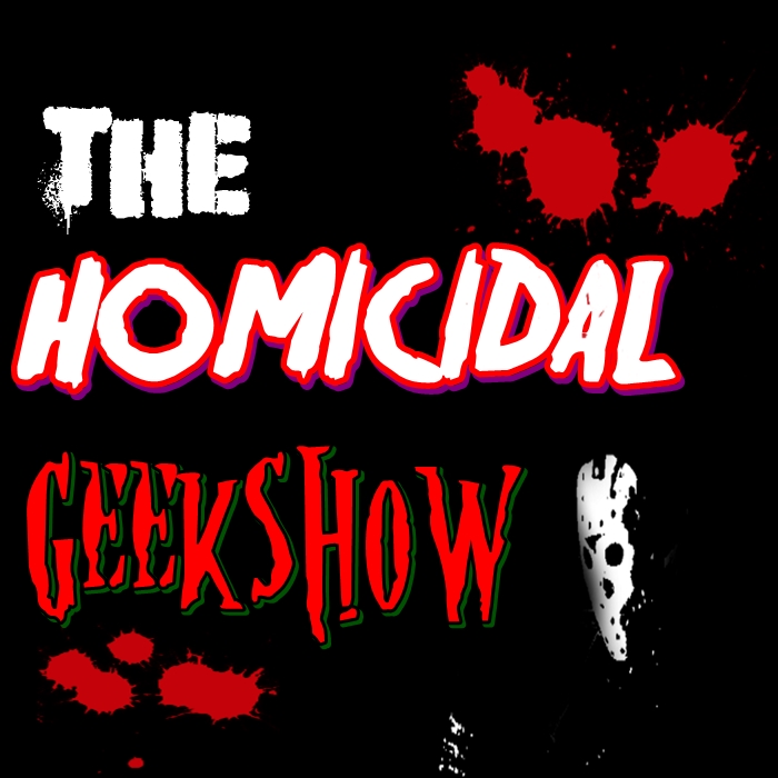 The Homicidal Geek Show Ep. 1