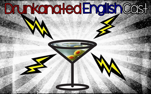 Drunkanated Englishcast 1