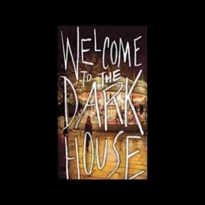 Welcome to the dark house