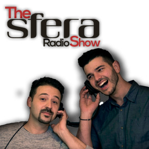Podcast || The Sfera RadioShow || George & Tolis || 04/12/18
