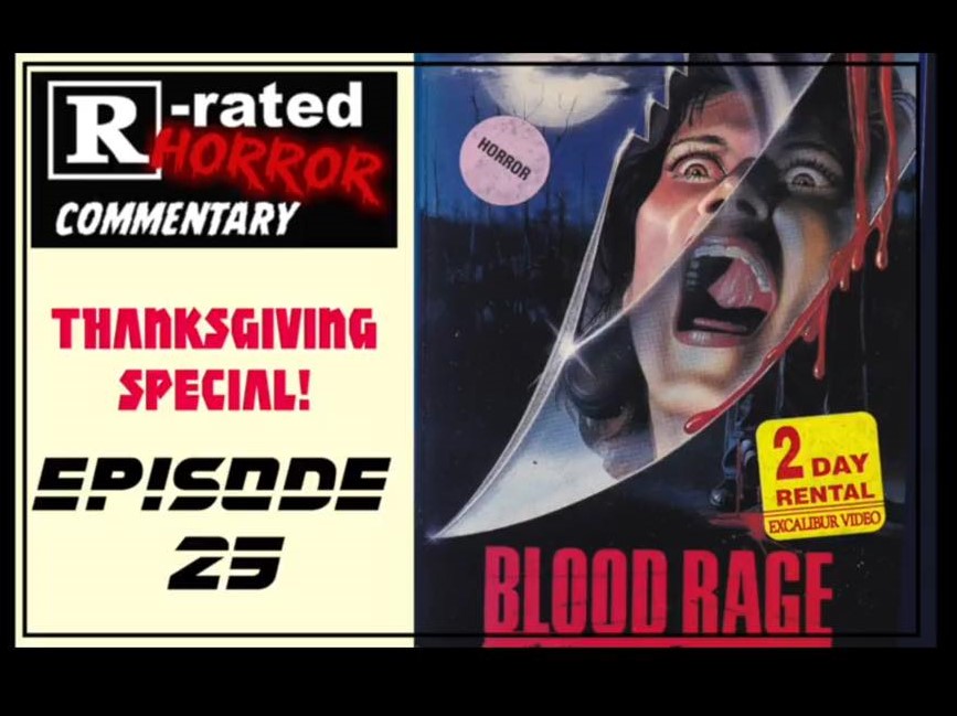 The R-rated Horror Commentary Podcast: Episode 25! BLOOD RAGE, 1987! Thanksgiving special!