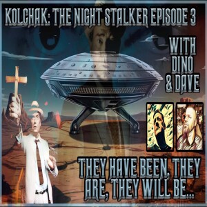 Kolchak: The Night Stalker They Have Been, They Are, They Will Be 1974 Tv Series | With Dino & Dave Podcast