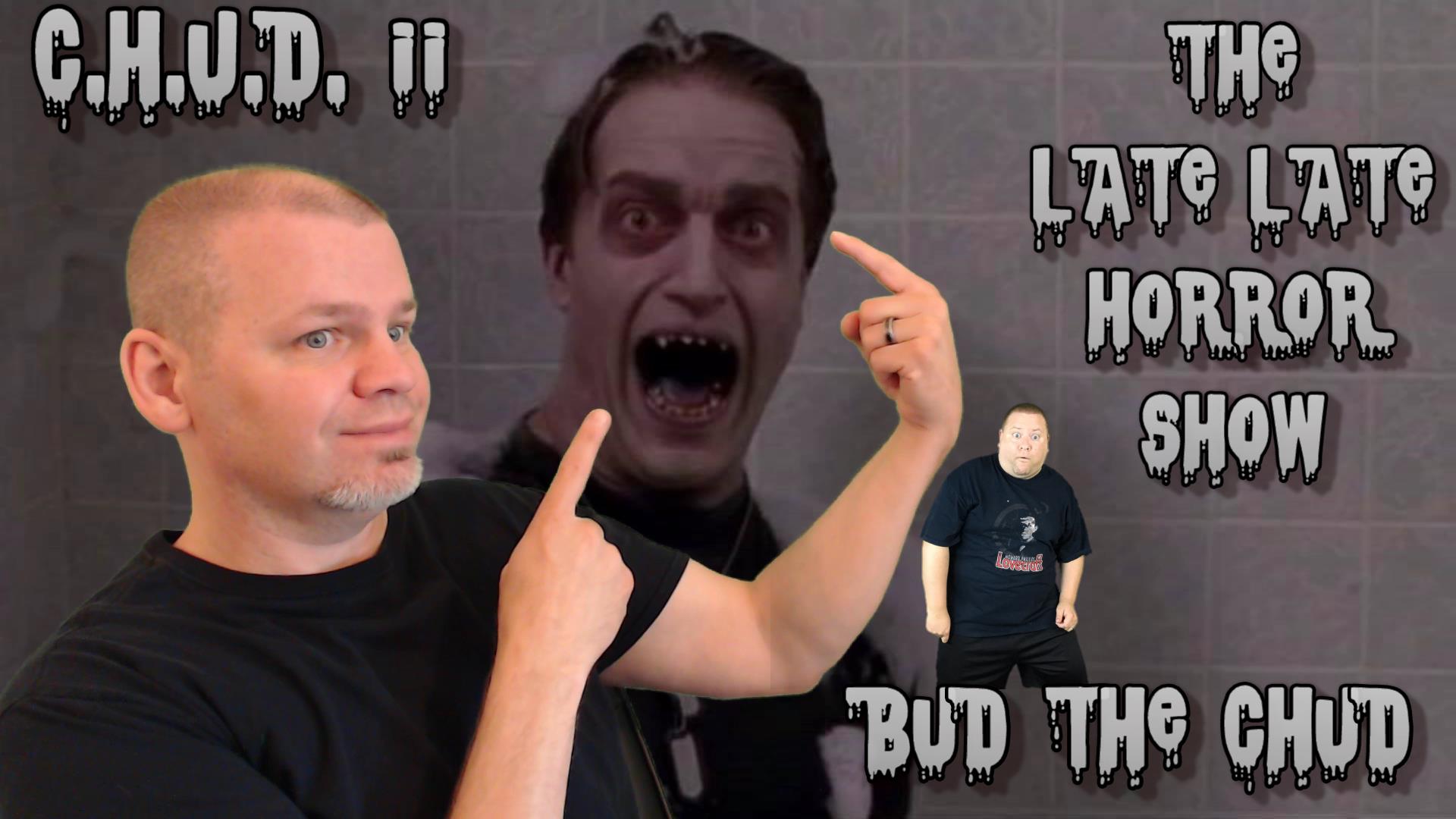 The Late Late Horror Show Commentary C.H.U.D. 2 Bud The Chud 1986