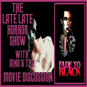 FADE TO BLACK 1980 MOVIE DISCUSSION (DINO & TED)