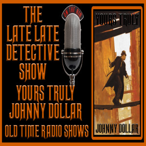 YOURS TRULY JOHNNY DOLLAR ( BOB BAILEY ) OLD TIME RADIO SHOWS
