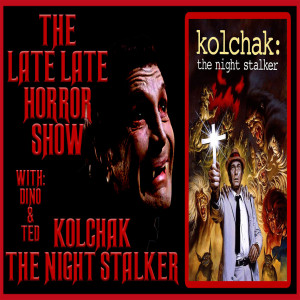 KOLCHAK THE NIGHT STALKER 1972 DISCUSSION (WITH DINO & TED)