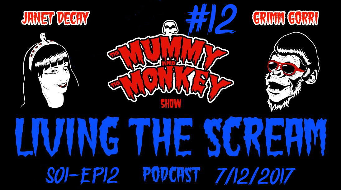The Mummy & The Monkey’s: Living The Scream Podcast S01 E12  