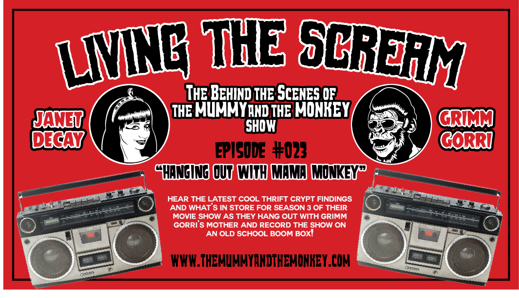 The Mummy &amp; The Monkey’s: Living The Scream Podcast Episode #23 Hanging Out With Mama Monkey