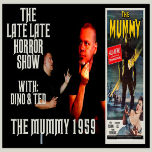 THE MUMMY 1959 HAMMER HORROR (WITH DINO & TED)