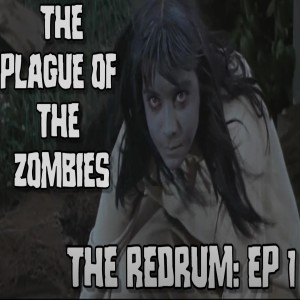 THE REDRUM EP: 1 THE PLAGUE OF THE ZOMBIES 1966