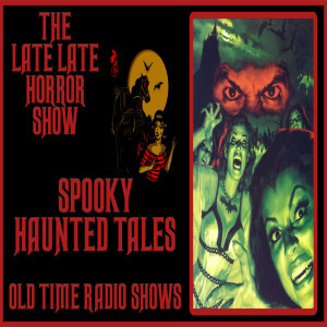 SPOOKY HAUNTED TALES OLD TIME RADIO SHOWS