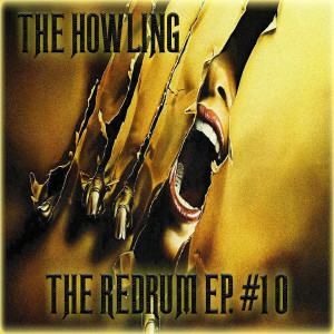 THE REDRUM EP: 10 THE HOWLING 1981 RE:VIEW (BABY WOOKIEE)